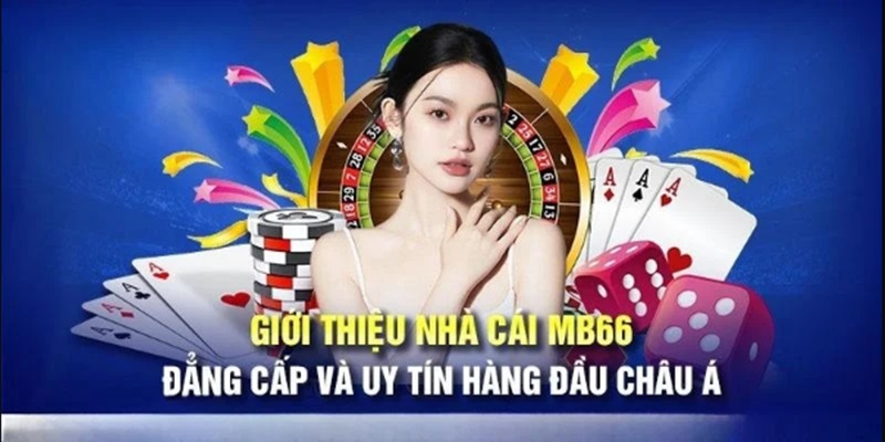 MB66 - Sân chơi cá cược trực tuyến chất lượng hàng đầu châu Á