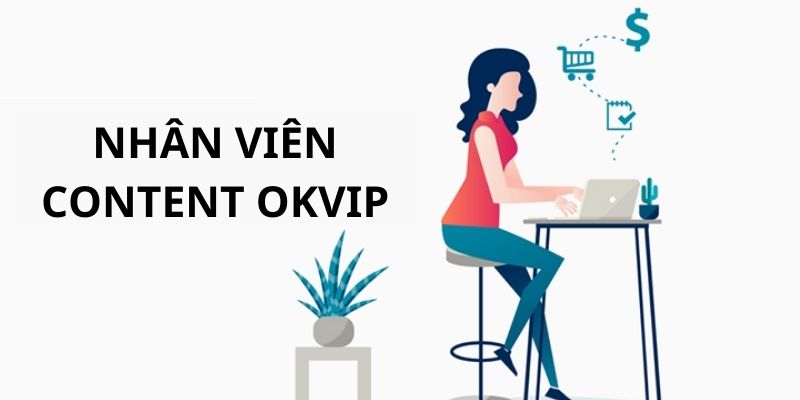 Các yêu cầu cho ứng viên ứng tuyển vào vị trí content OKVIP 